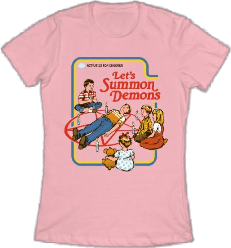 Let's summon demons t-shirt. This shirt is a lot of fun. It has a dark side to it, but it's still a lot of fun to wear.