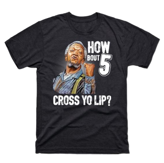 If you're a Fred Sanford fan, then this shirt is for you. It's a men's t-shirt with the classic "How 'bout 5" catchphrase from the hit TV show Sanford and Son.